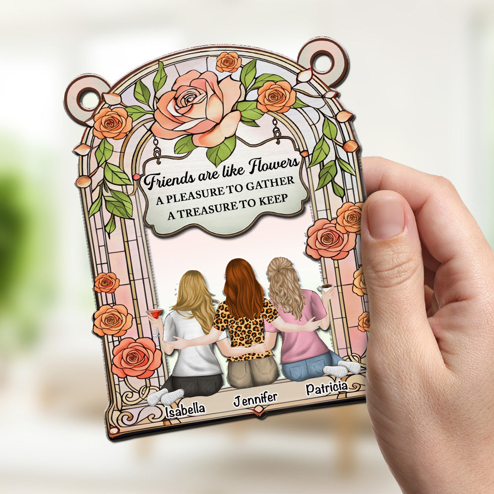 Custom Best Friend Hanging Decor, Friendship Birthday Gifts • Friends Are Like Flowers - Personalized Suncatcher