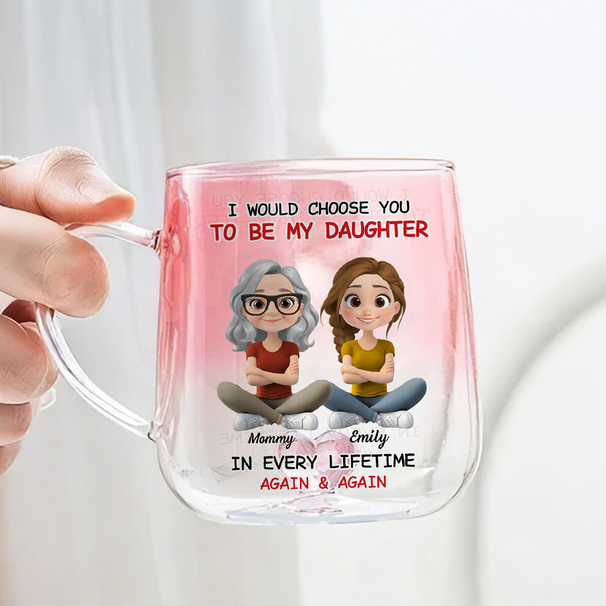 Custom Christmas & Birthday Gift for Daughter • Always Choose You Mom And Daughter - Personalized Pink Gradient Glass Mug