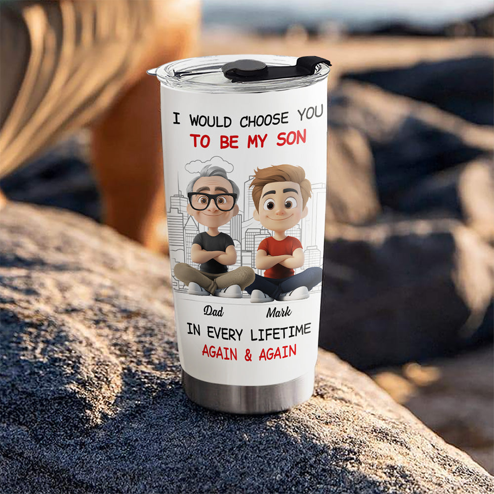 Custom Christmas Birthday Gifts For Son • Always Choose You My Son Dad - Personalized Tumbler