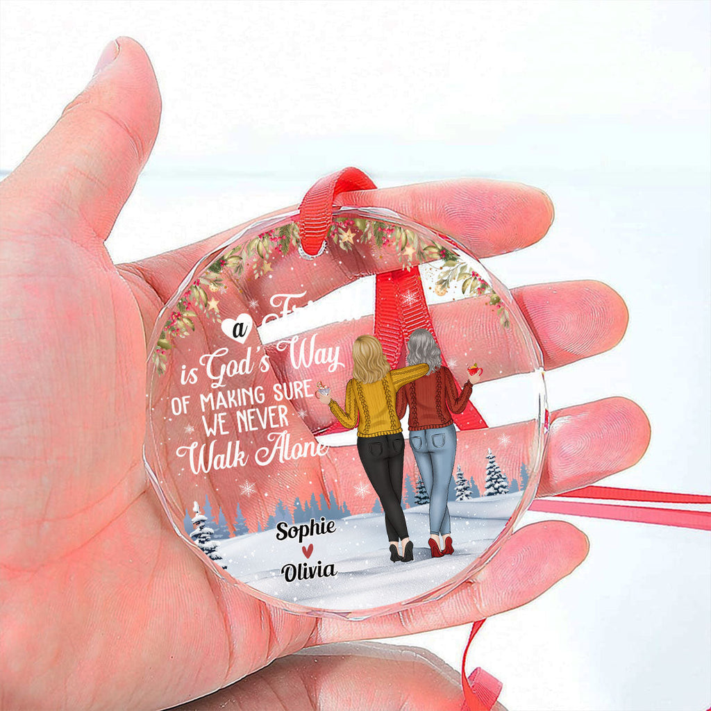Custom Friendship Christmas Ornament, Best Friend Gift •  We Never Walk Alone - Personalized Glass Ornament