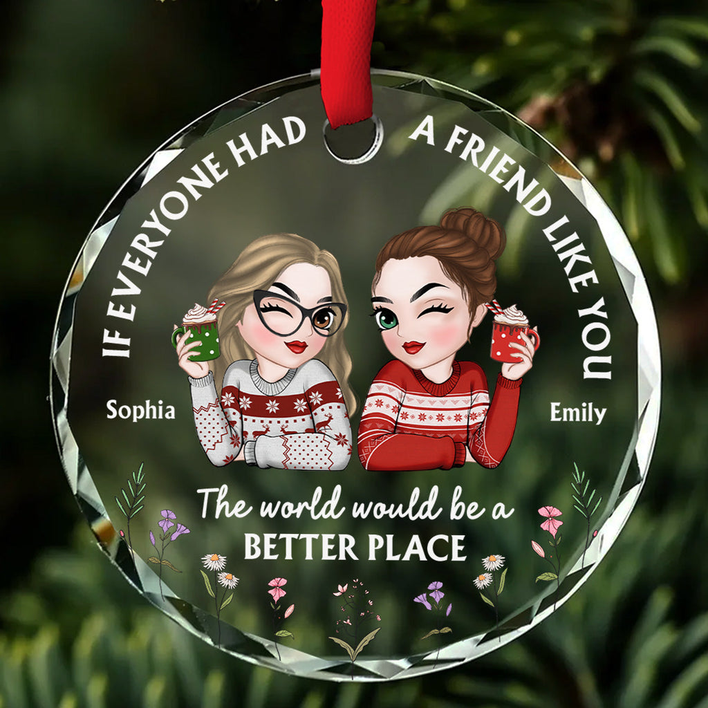 Custom Friendship Christmas Ornament, Best Friend Gift •  If Everyone Had A Friend Like You Chibi - Personalized Glass Ornament