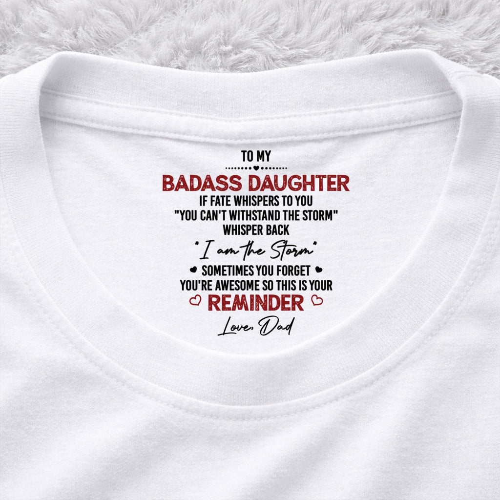 Custom Christmas & Birthday Gift for Daughter • I Am The Storm - Personalized Inside Neck Print T-Shirt