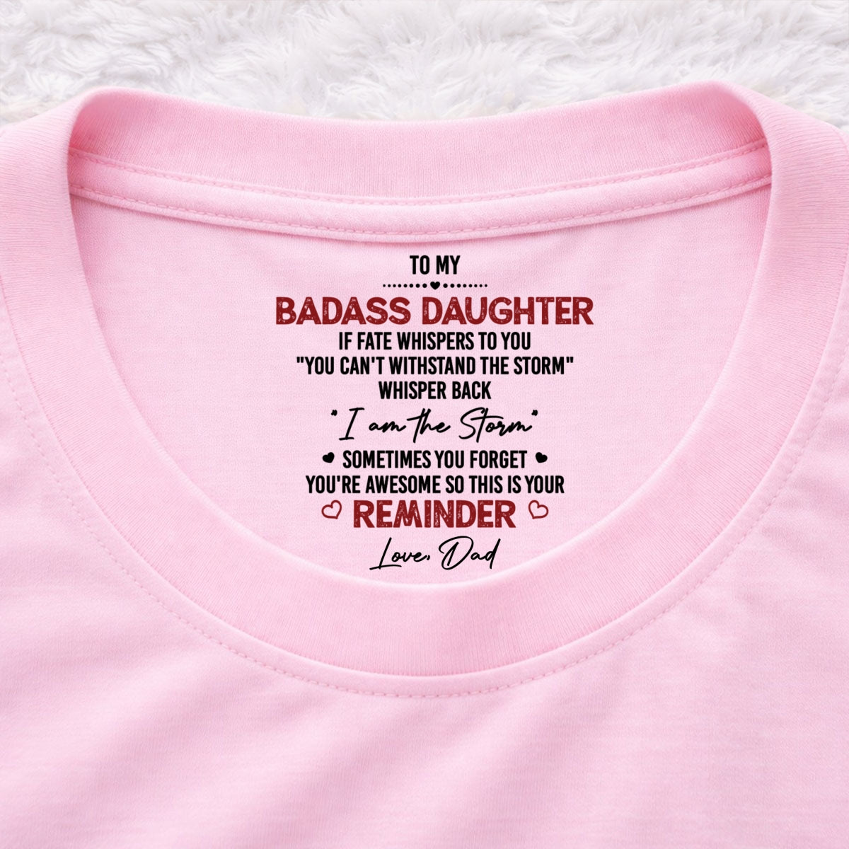 Custom Christmas & Birthday Gift for Daughter • I Am The Storm - Personalized Inside Neck Print T-Shirt