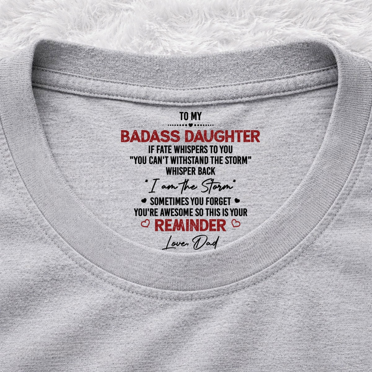 Custom Christmas & Birthday Gift for Daughter • I Am The Storm - Personalized Inside Neck Print T-Shirt