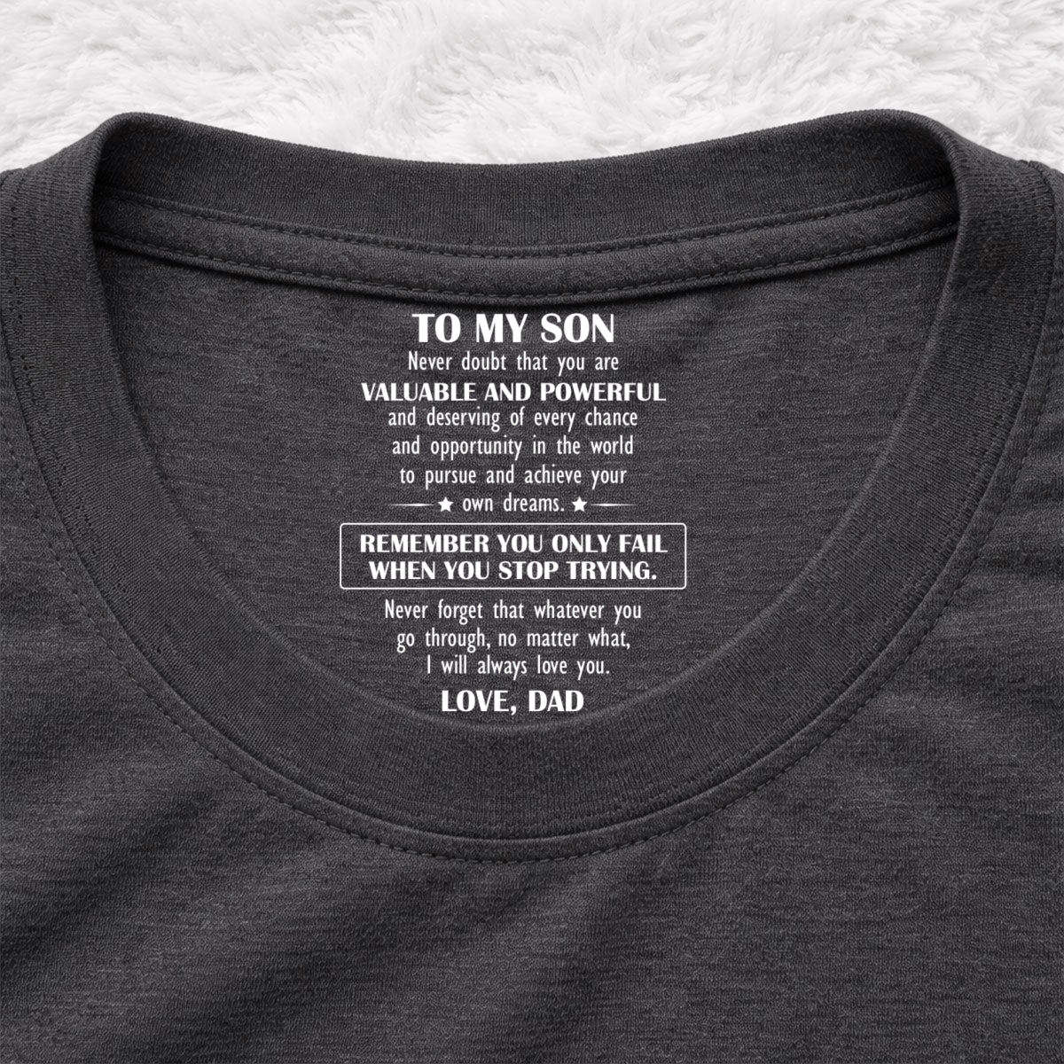 Custom Father's Day Gift For Son • Never Forget That Whatever You Go Through - Personalized Inside Neck Print T-Shirt