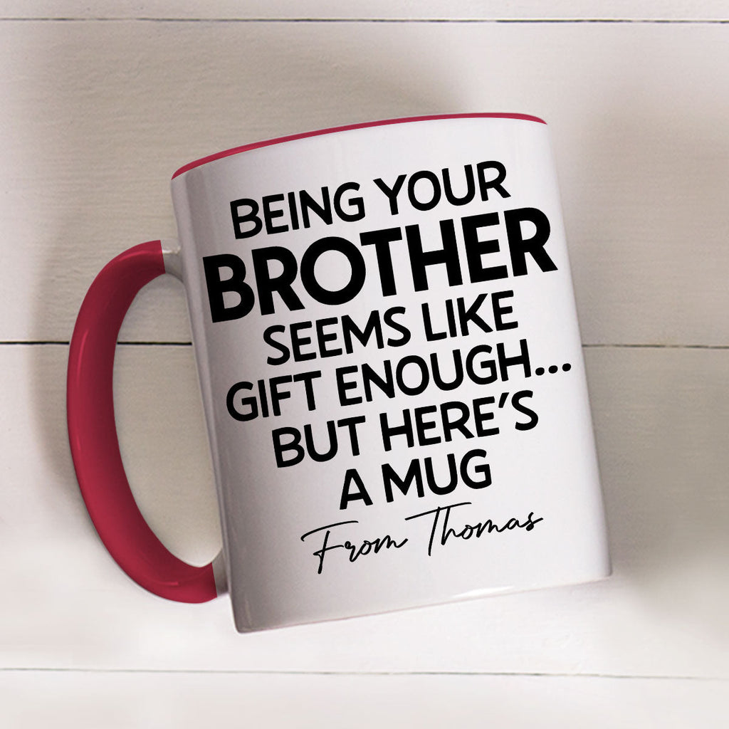 Custom Christmas & Birthday Gift for Brother & Sister • Being Your Brother Is Enough - Personalized Accent Mug