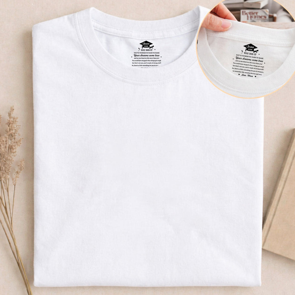 Custom Christmas & Birthday Gift for Daughter • You Did It - Personalized Inside Neck Print T-Shirt