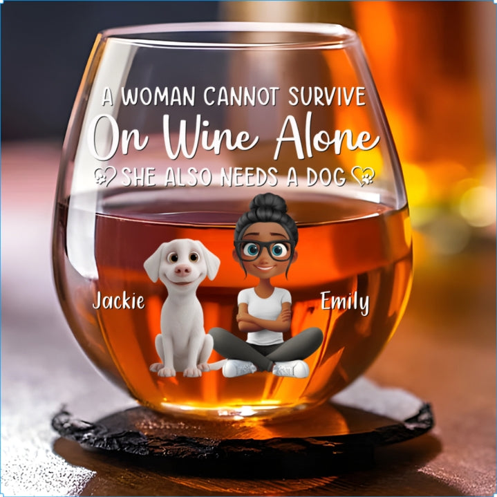 A Woman Also Needs A Dog - Personalized Wine Glass