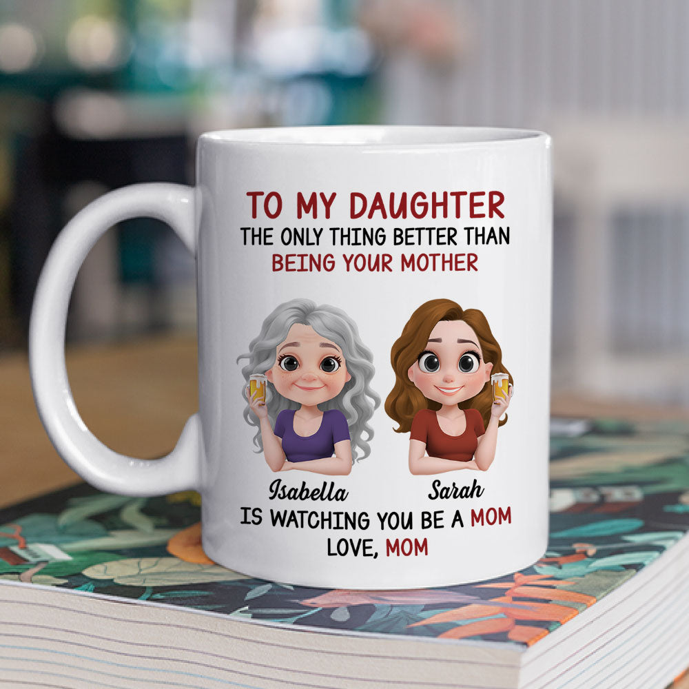 Custom Christmas & Birthday Gift for Daughter • Watching You Be A Mom - Personalized Coffee Mug