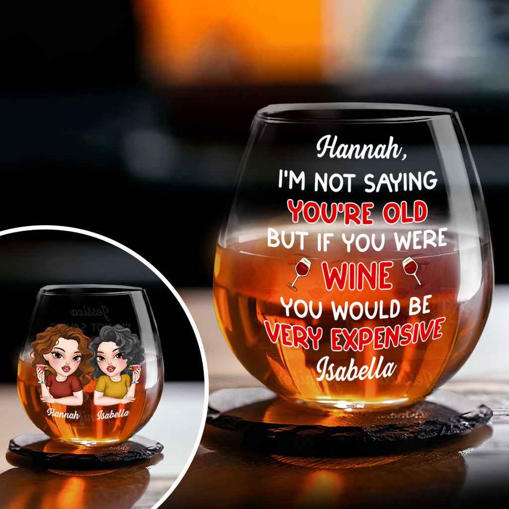 You Are Expensive Bestie - Personalized Wine Glass