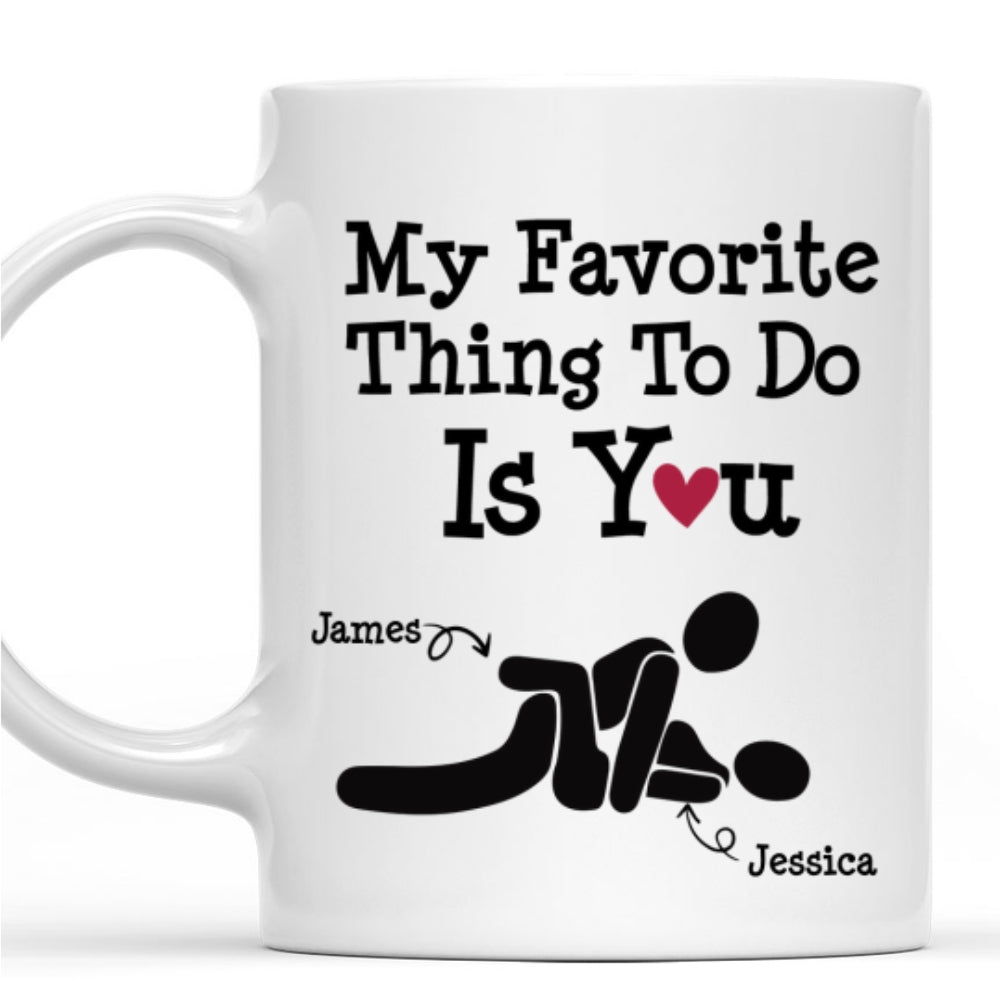 Custom Anniversary Keepsake Gifts For Couple • You Are My Favorite Thing To Do - Personalized Coffee Mug