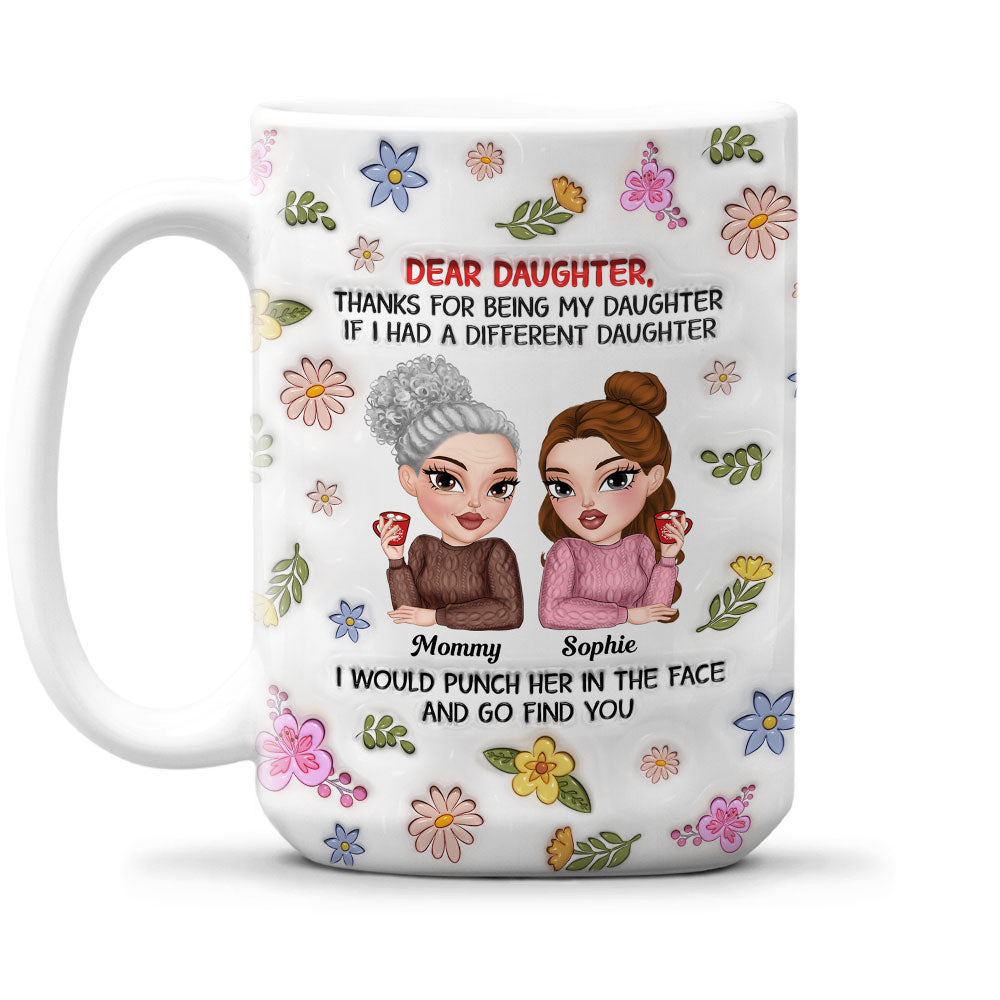 Custom Christmas & Birthday Gift for Daughter • Thanks For Being My Daughter - Personalized 3D Inflated Effect Mug