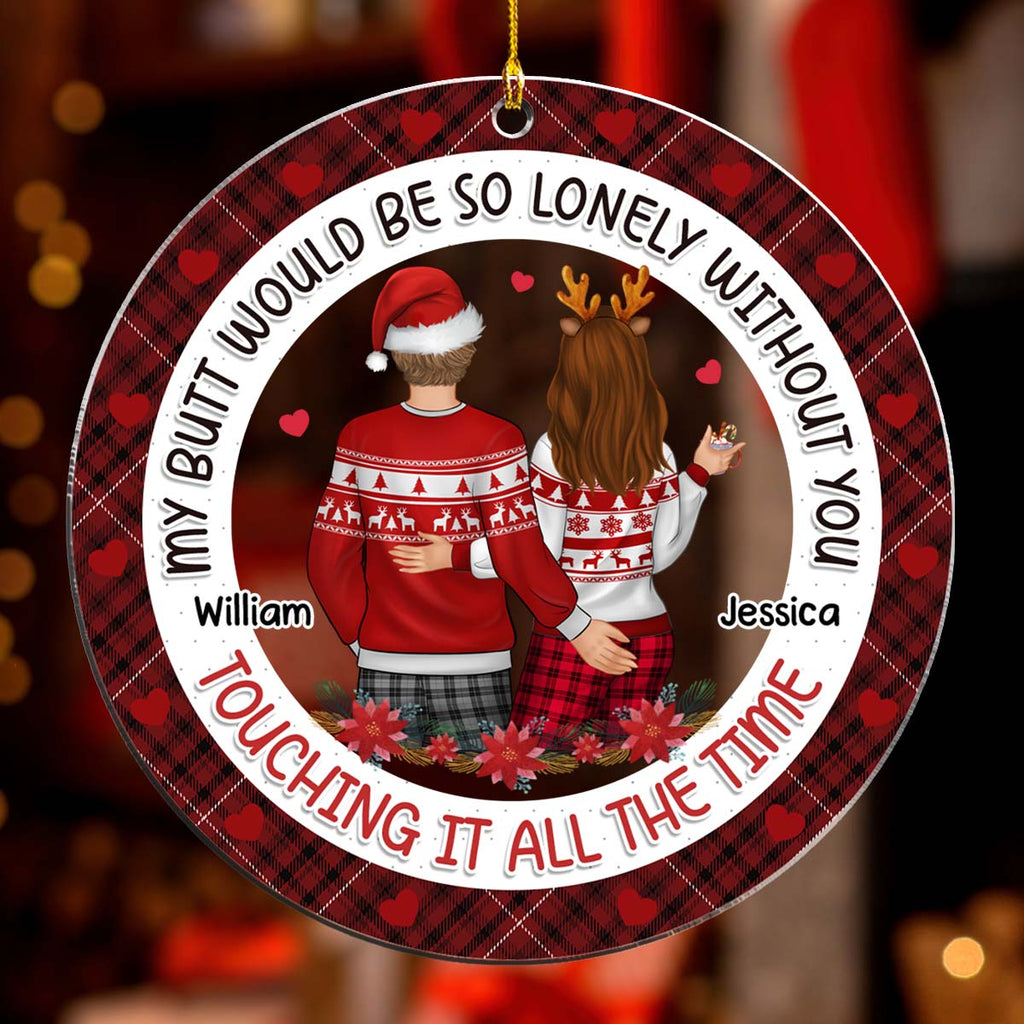 Custom Couple Christmas Ornament, Anniversary Gift •  Touching It All The Time And Tell Me I'm Yours - Personalized Acrylic Ornament