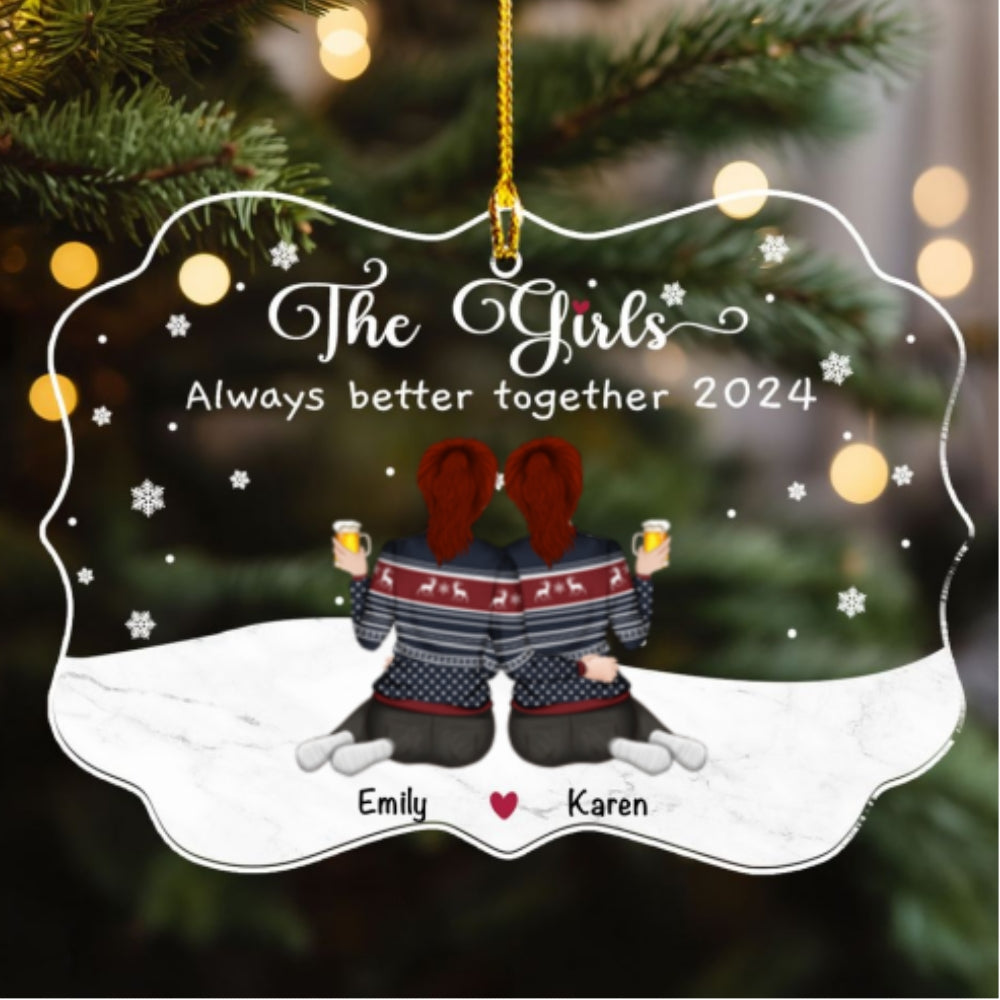 Custom Friendship Christmas Ornament, Best Friend Gift •  The Girls Always Better Together - Personalized Acrylic Ornament