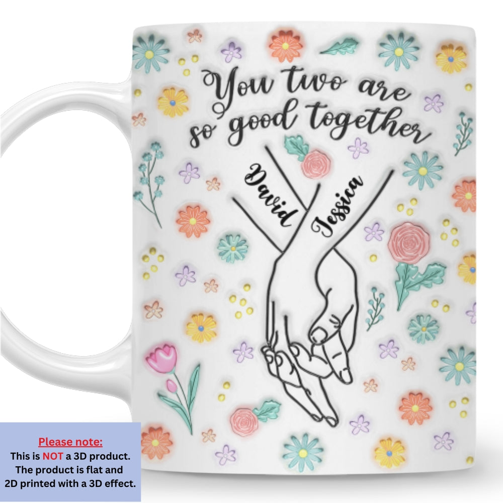 Custom Anniversary Keepsake Gifts For Couple • You Two Are So Good Together - Personalized 3D Inflated Effect Mug