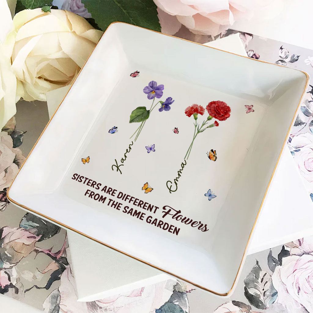 Custom Sister Trinket Dish, Birthday Christmas Gift for Sister • Sisters Are Different Flowers From The Same Garden Ver 2 - Personalized Jewelry Dish
