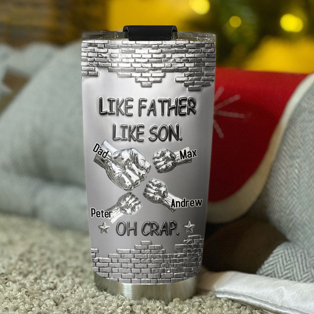 Custom Father's Day Birthday Gifts For Son • Like Father Like Son Oh Crap - Personalized Tumbler
