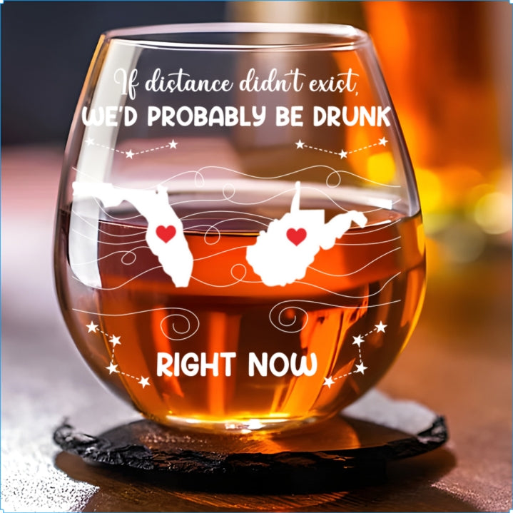 We Would Probably Be Drunk Now - Personalized Wine Glass