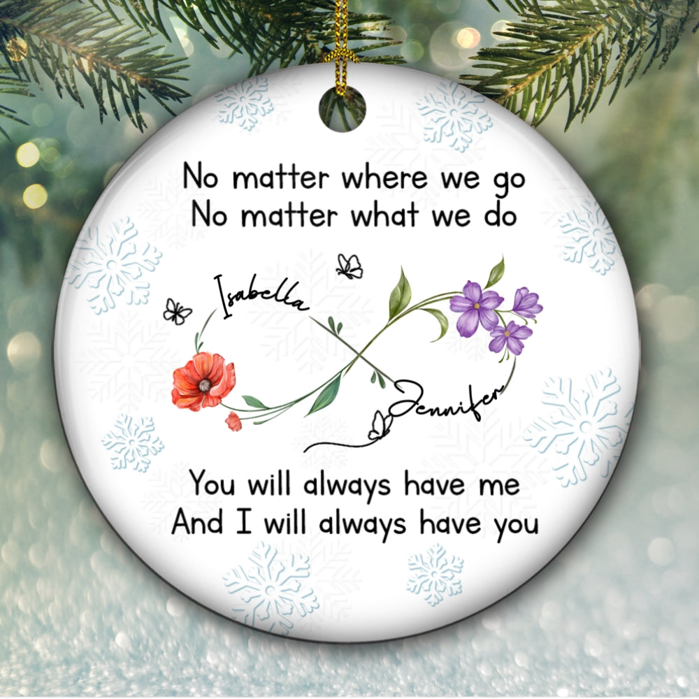 Custom Friendship Christmas Ornament, Best Friend Gift •  Bestie Always Have You - Personalized Ceramic Ornament