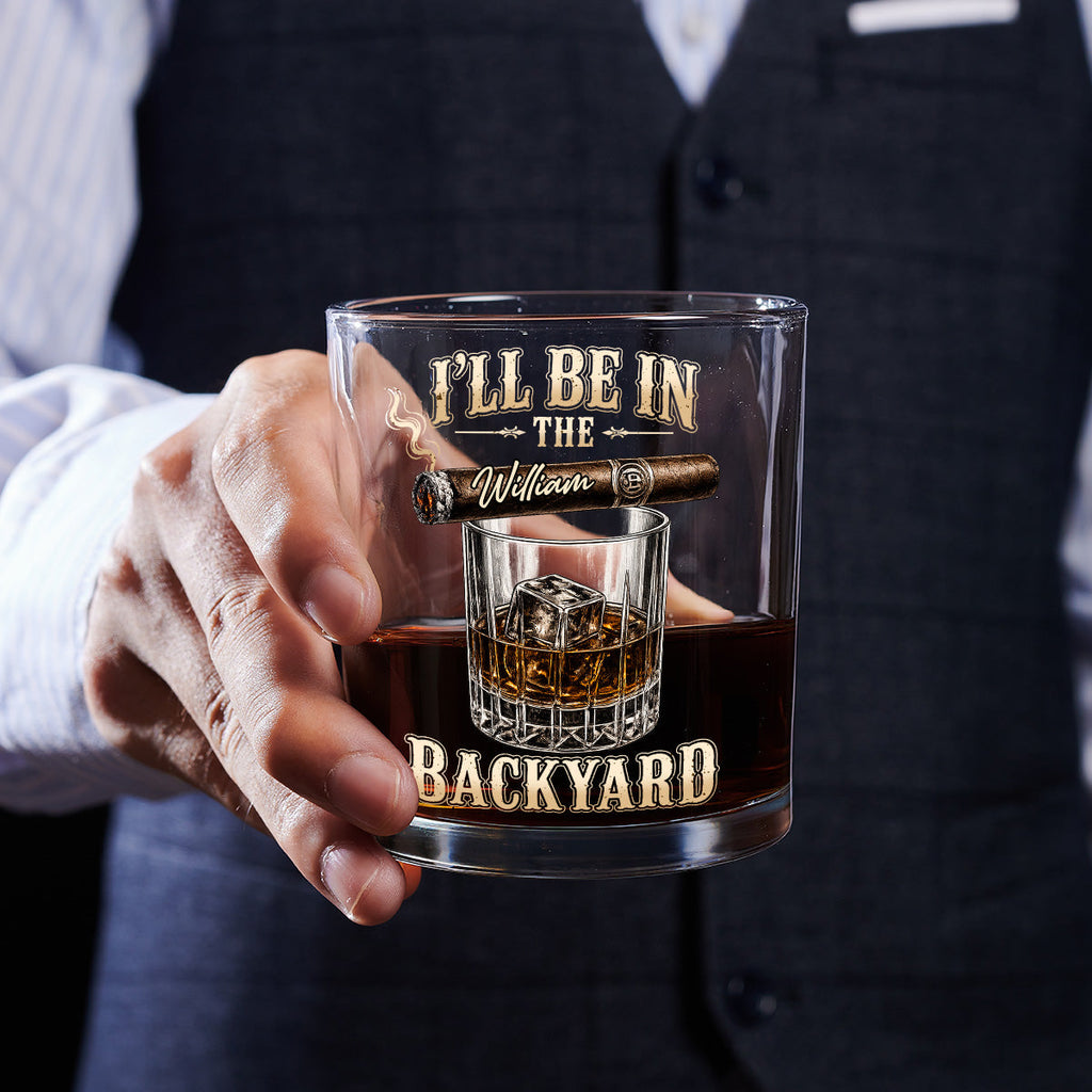 Custom Christmas Birthday Drinkware Gifts for Dad • I Will Be In The Backyard - Personalized Whiskey Glass