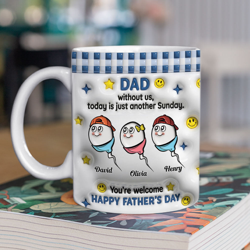 Custom Father's Day, Special Gift for Dad & Grandpa • Without Us It Is Just Sunday - Personalized 3D Inflated Effect Mug