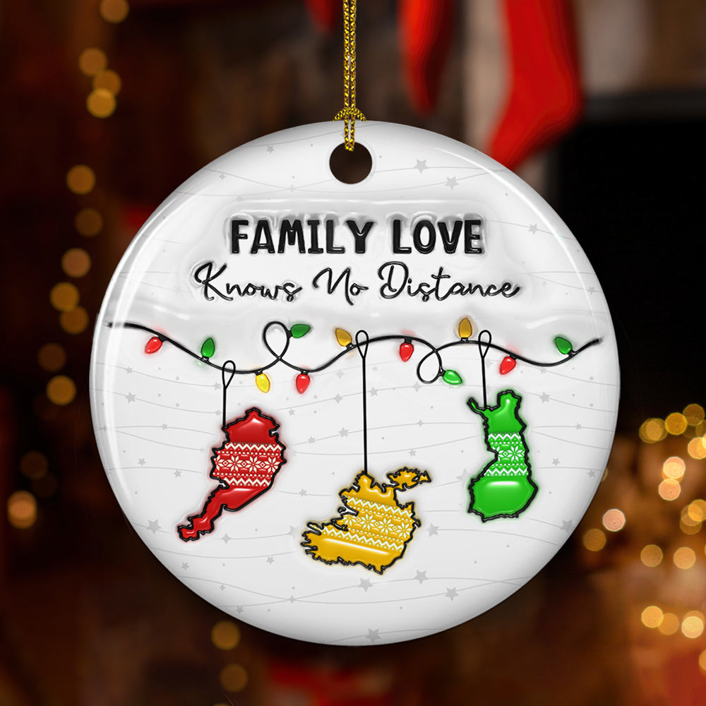 Custom Family Christmas Ornament for Long Distance Families •  Family Love Knows No Distance Country Version - Personalized 3D Inflated Effect Ceramic Ornament