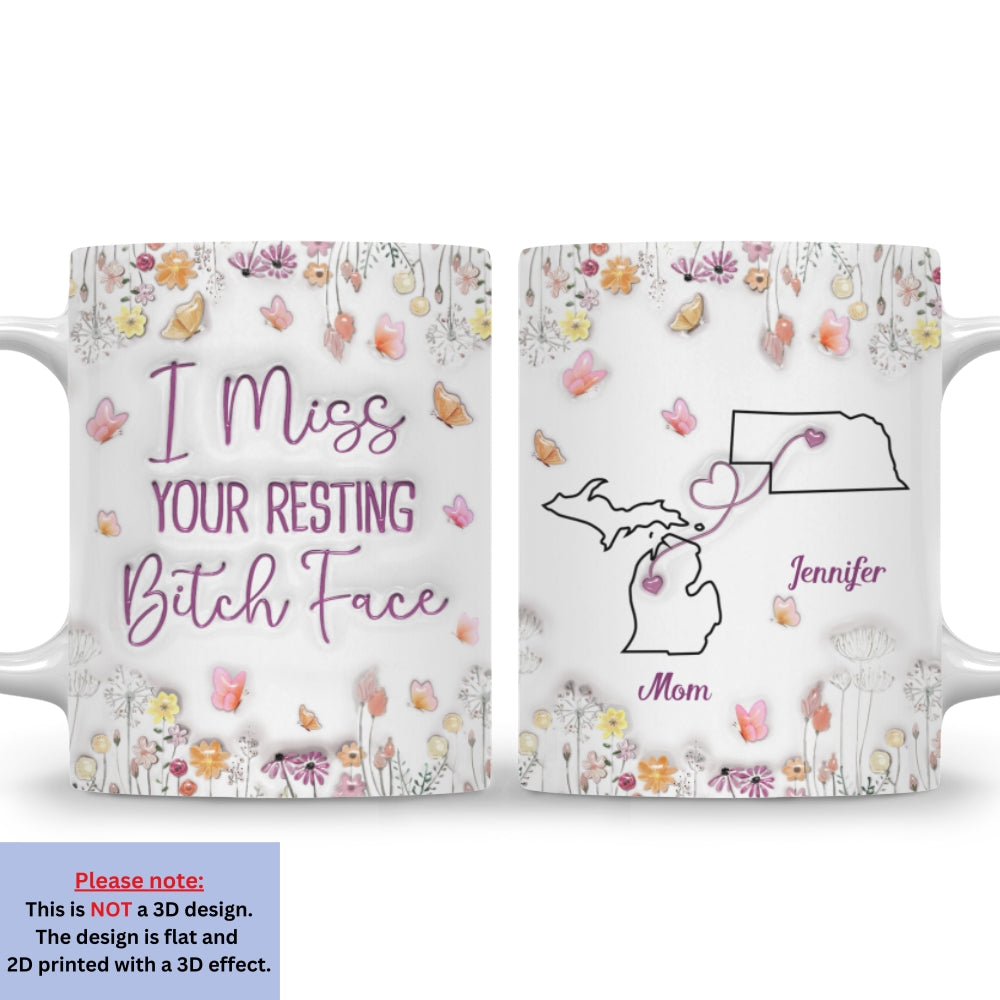 Custom Mother's Day Gift for Mom & Grandma • I Miss Your Resting Face - Personalized 3D Inflated Effect Mug