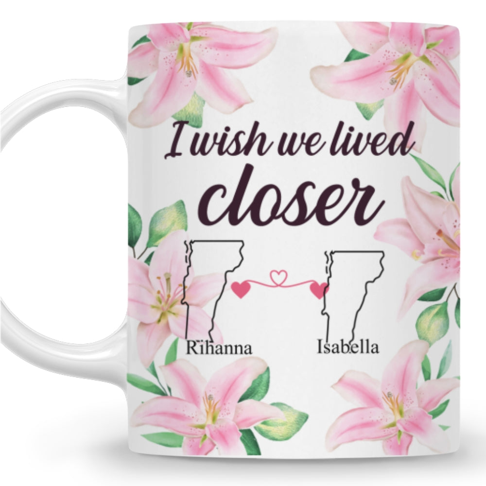 Custom Best Friend, Christmas & Birthday Friendship Keepsake Gift • I Wish We Lived Closer - Personalized Coffee Mug
