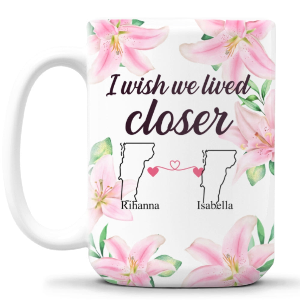 Custom Best Friend, Christmas & Birthday Friendship Keepsake Gift • I Wish We Lived Closer - Personalized Coffee Mug