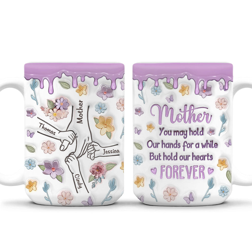 Custom Christmas & Birthday Gift for Mom • Mom, You Hold Our Hands And Our Hearts Forever - Personalized 3D Inflated Effect Mug