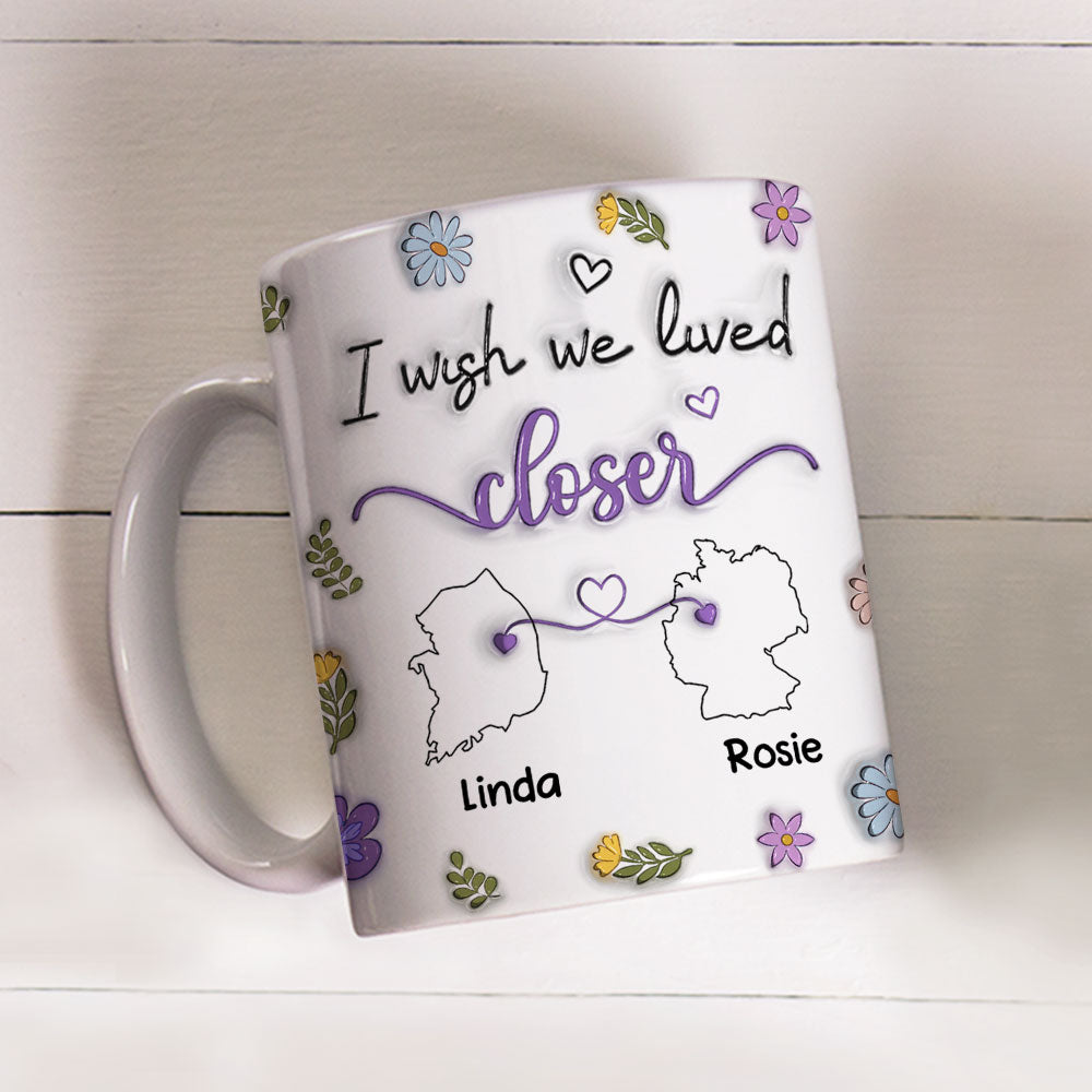 Custom Best Friend, Christmas & Birthday Friendship Keepsake Gift • I Wish We Lived Closer Country Version - Personalized 3D Inflated Effect Mug