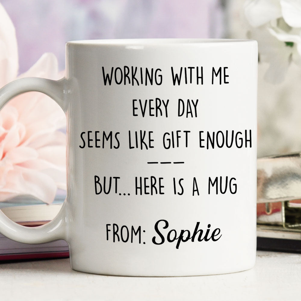 Custom Coworker, Christmas & Birthday Team Appreciation Gift • Working With Me - Personalized Coffee Mug