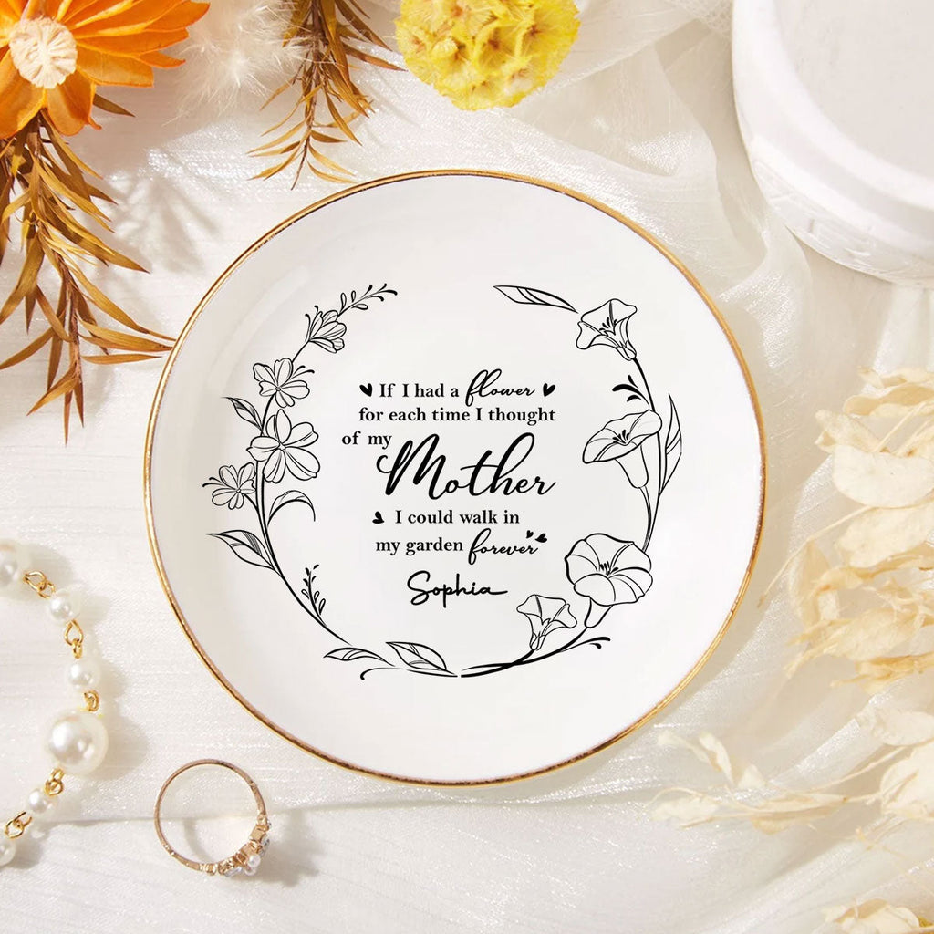 Custom Mom Trinket Dish, Birthday Christmas Gift • I Could Walk In My Garden Forever - Personalized Jewelry Dish