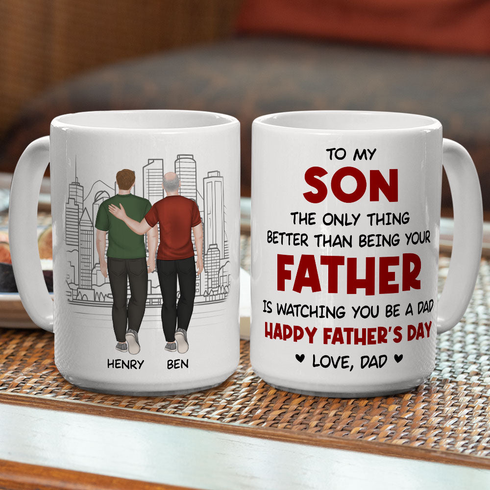 Custom Father's Day, Special Gift for Dad & Grandpa • Watching You Be A Dad My Son - Personalized Coffee Mug
