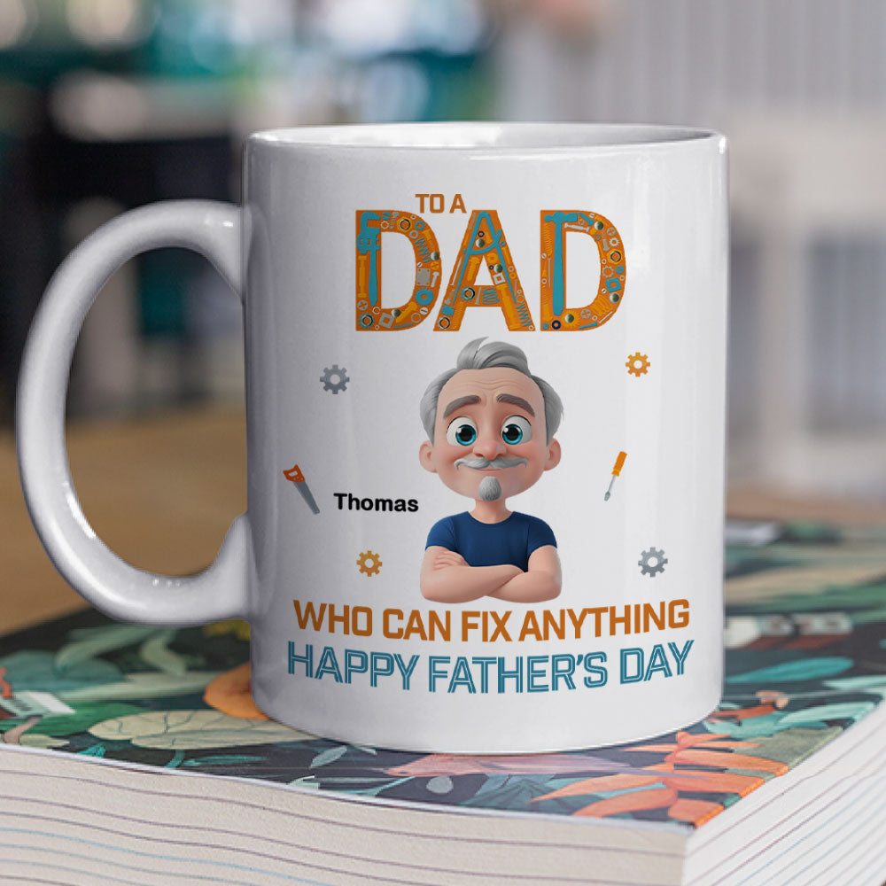 Custom Father's Day, Special Gift for Dad & Grandpa • Dad Who Can Fix Anything - Personalized Coffee Mug