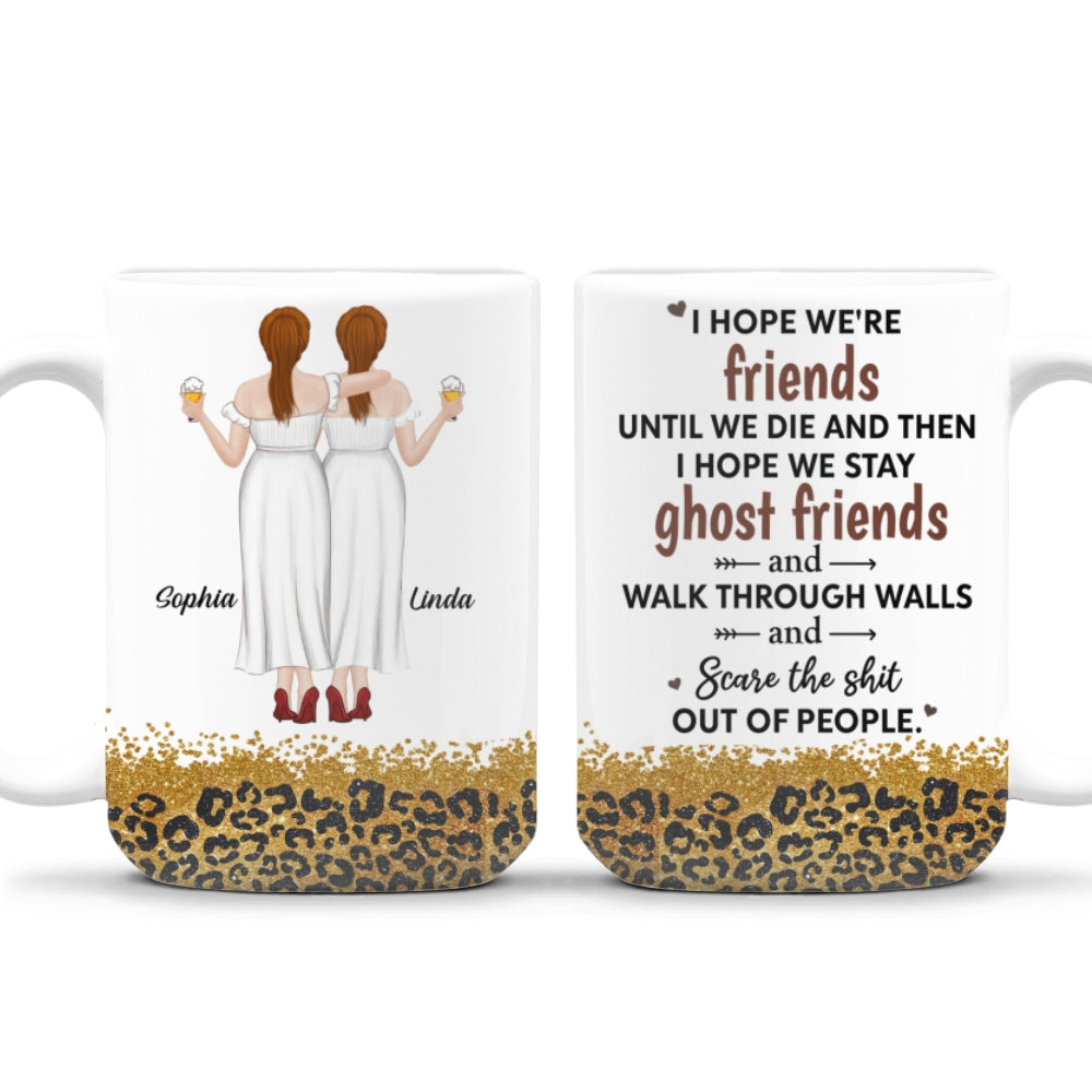 Custom Best Friend, Christmas & Birthday Friendship Keepsake Gift • We Are Friends Until We Die - Personalized Coffee Mug
