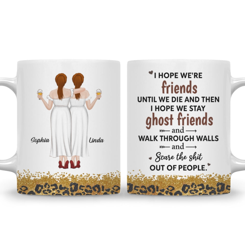 Custom Best Friend, Christmas & Birthday Friendship Keepsake Gift • We Are Friends Until We Die - Personalized Coffee Mug