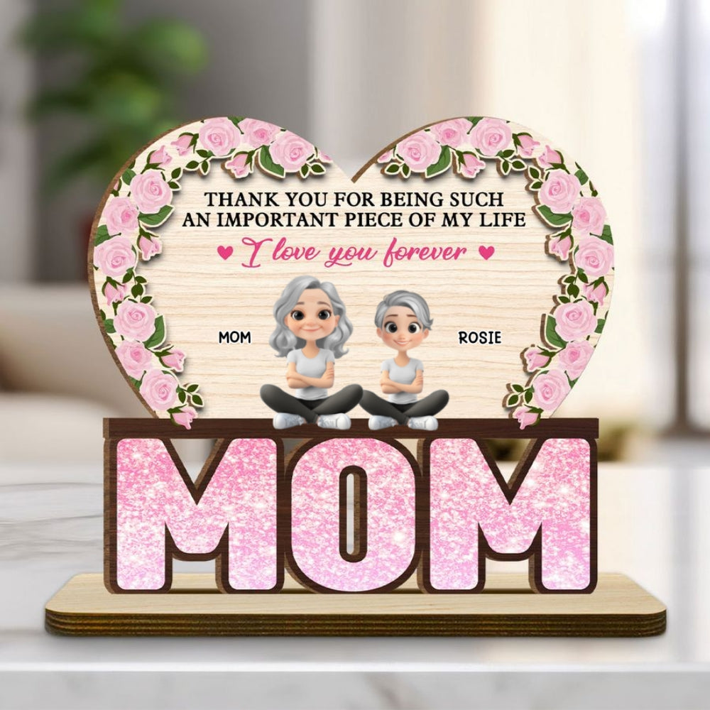 Custom Mother's Day Decor, Gift for Mom & Grandma • Thank You For Being Such An Important Piece Of My Life - Personalized 2-Layer Wood Plaque With Flat Base