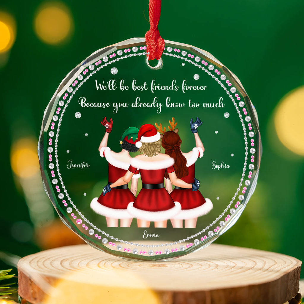 Custom Friendship Christmas Ornament, Best Friend Gift •  You Know Too Much - Personalized Glass Ornament