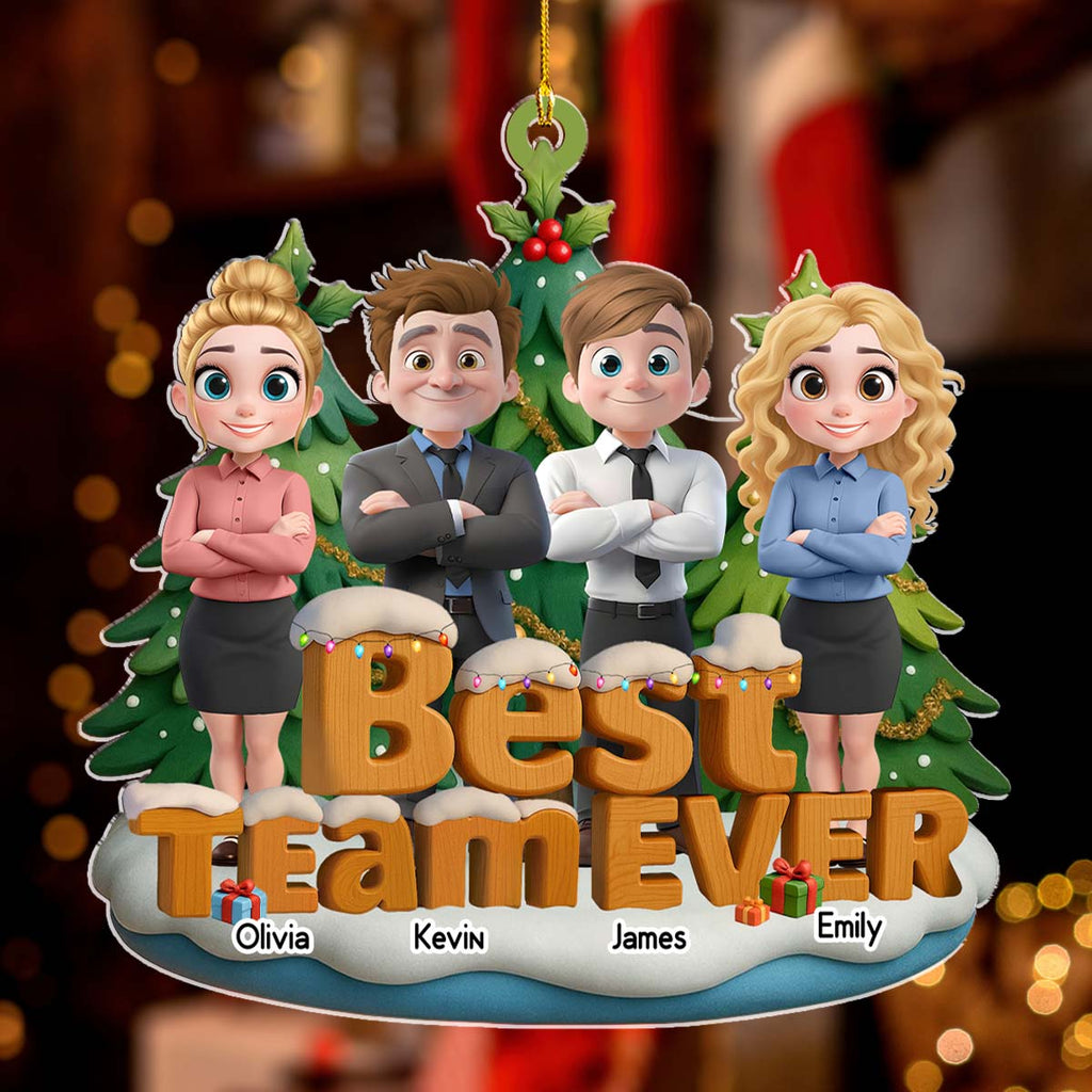Custom Coworker Christmas Ornament, Team Appreciation Gift •  Best Team Ever - Personalized 3D Effect Acrylic Ornament