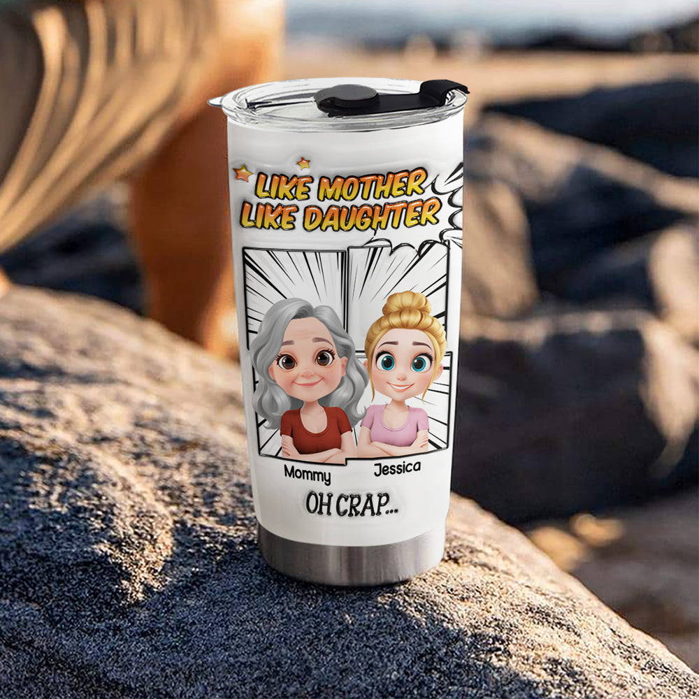 Custom Mother's Day Birthday Gifts For Mom • Like Mother Like Daughter - Personalized 3D Inflated Effect Tumbler