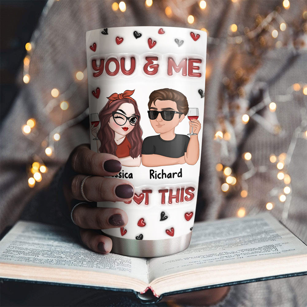 I Got You - Personalized 3D Inflated Effect Tumbler