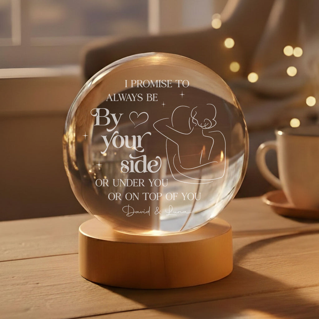 Promise To Be By Your Side - Personalized Crystal Globe Lamp
