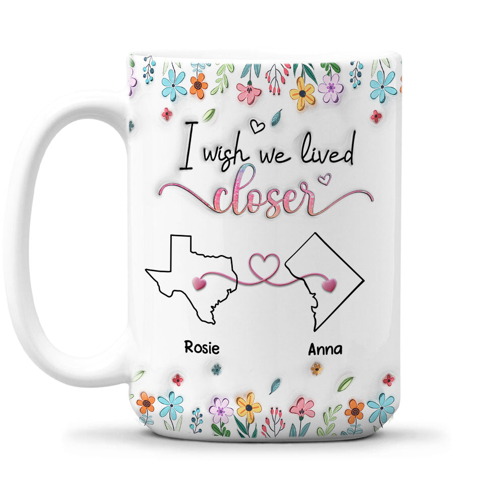 Custom Best Friend, Christmas & Birthday Friendship Keepsake Gift • Live Too Far My Friends - Personalized 3D Inflated Effect Coffee Mug