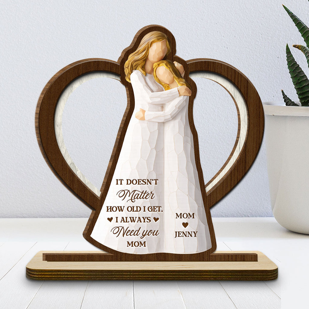 Custom Mother's Day Decor, Gift for Mom & Grandma • Does Not Matter - Personalized 2-Layer Wood Plaque With Flat Base