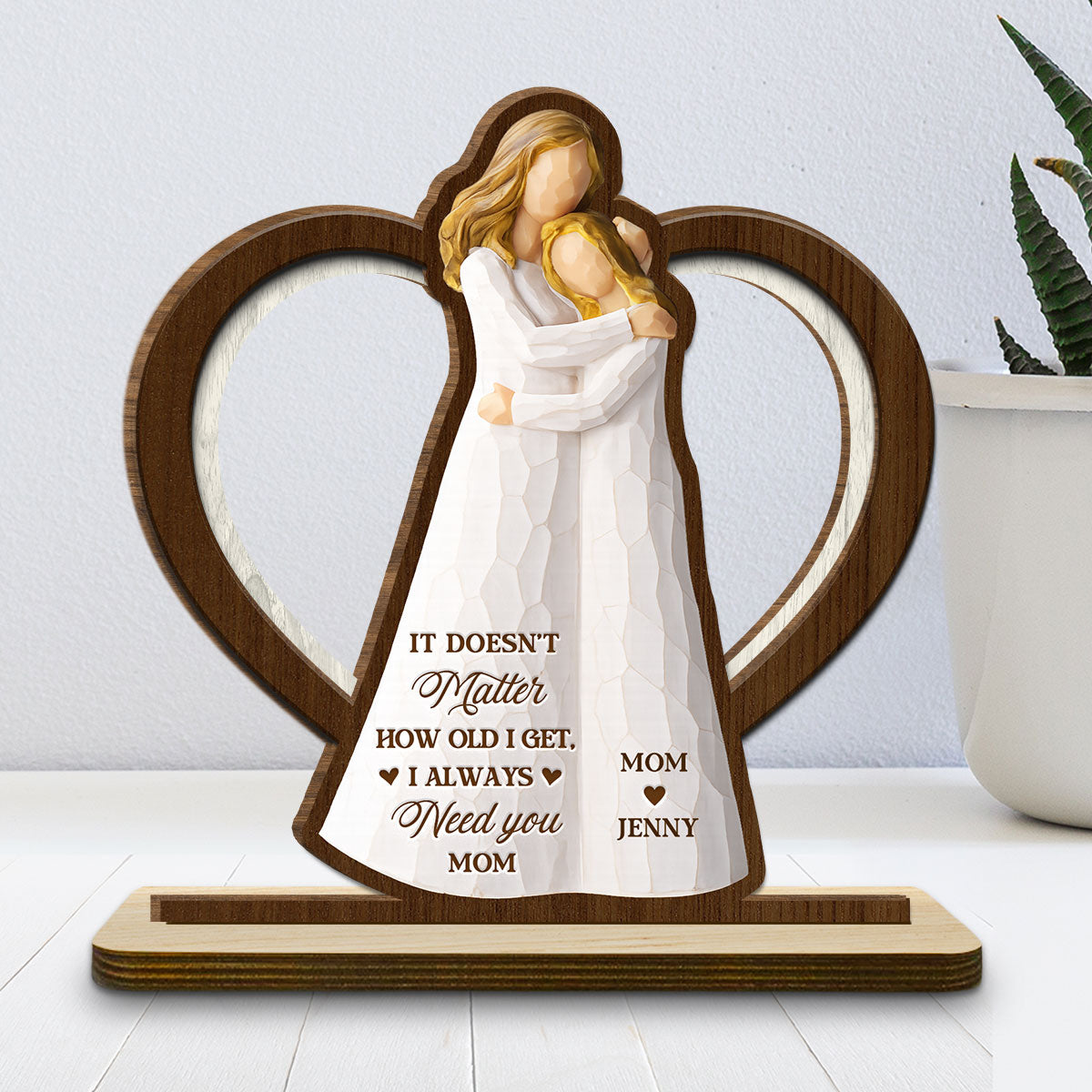Custom Mother's Day Decor, Gift for Mom & Grandma • Does Not Matter - Personalized 2-Layer Wood Plaque With Flat Base