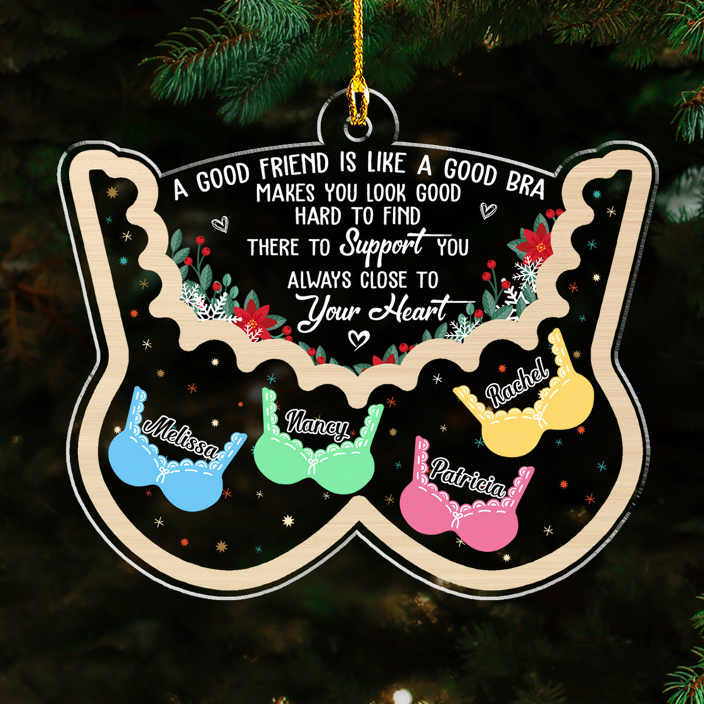 Custom Friendship Christmas Ornament, Best Friend Gift •  Friend Is Like A Good Bra - Personalized Acrylic Ornament