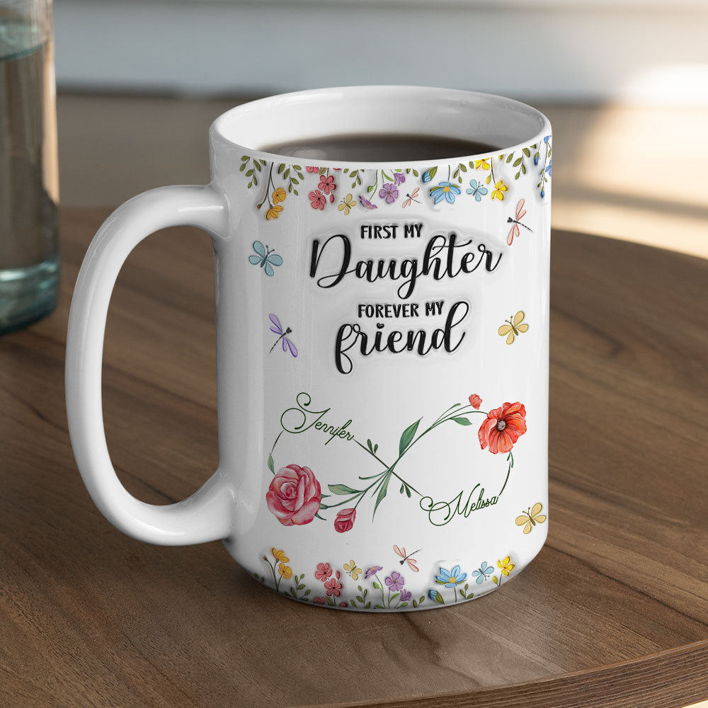 Custom Mother's Day Gift for Daughter • First My Daughter - Personalized 3D Inflated Effect Mug