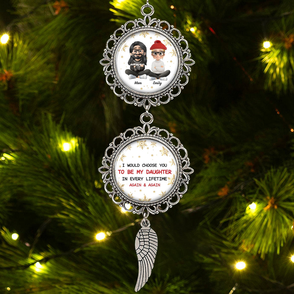 Custom Keepsake Christmas Ornament •  I Would Choose You To Be My Daughter - Personalized Charming Ornament