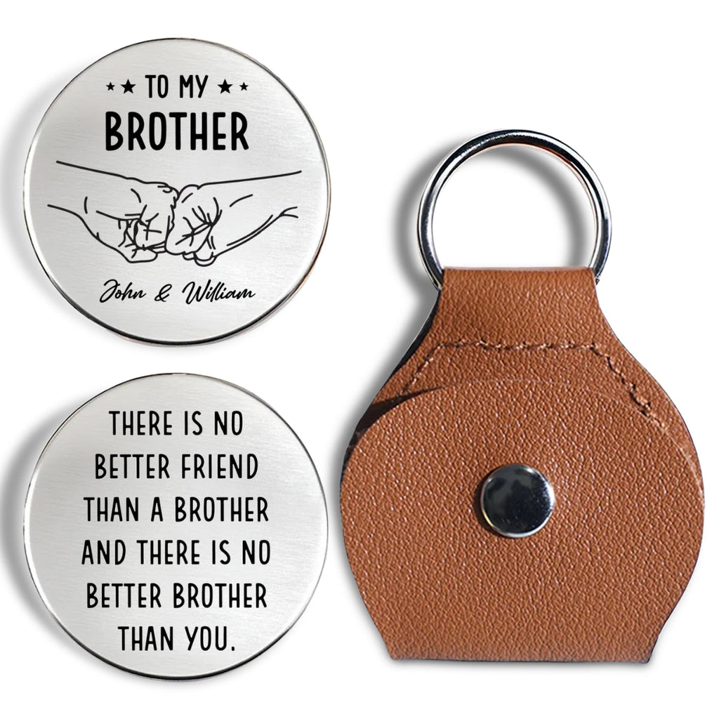 Custom Brother Coin Keychain, Birthday Gift for Family Members • No Better Brother Than You - Personalized Pocket Hug